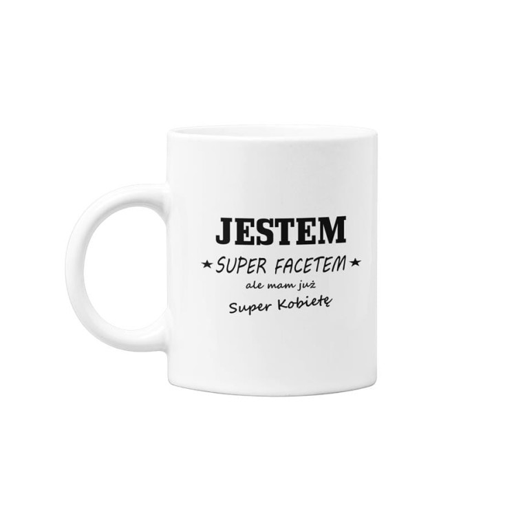 KUBEK DLA CHŁOPAKA PREZENT NA WALENTYNKI JESTEM SUPER FACETEM ALE MAM JUŻ SUPER KOBIETĘ (2).jpg