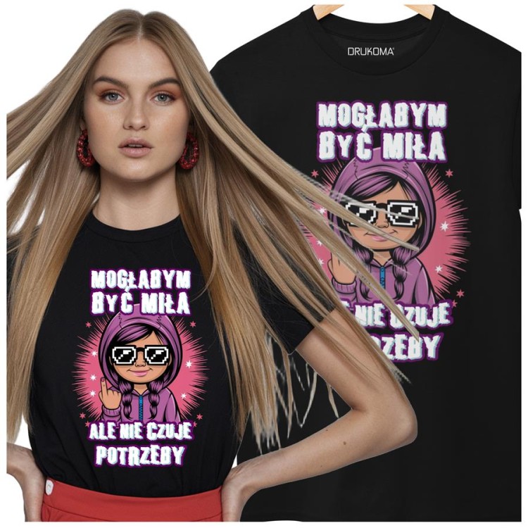 KOSZULKA ZABAWNA NA KAŻDĄ OKAZJE Z NAPISEM MOGŁABYM BYĆ MIŁA, ALE NIE CZUJE POTRZEBY (1).jpg