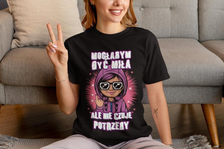 KOSZULKA ZABAWNA NA KAŻDĄ OKAZJE Z NAPISEM MOGŁABYM BYĆ MIŁA, ALE NIE CZUJE POTRZEBY (2).jpg