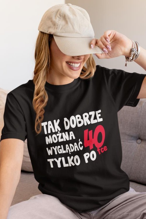 Koszulka damska dla kobiety 40 czterdziestkę z napisem Tak dobrze można wyglądać tylko po 40tce (3).jpg