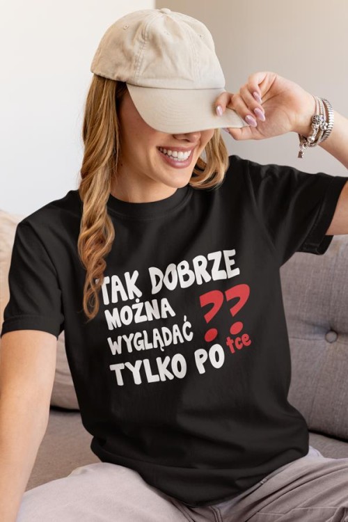Koszulka na urodziny koszulka z dowolnym wiekiem z napisem Tak dobrze można wyglądać tylko po tce.  (2).jpg
