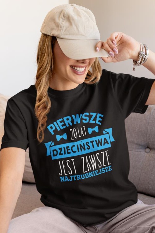 Koszulka damska dla kobiety na urodziny prezent DWUDZIESTKĘ Pierwsze 20lat dzieciństwa jest zawsze najtrudniejsze.  (2).jpg