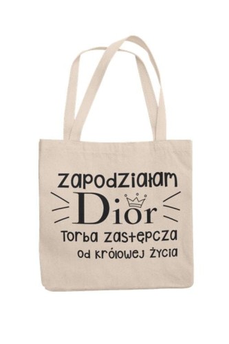 Torba bawełniana Dior z napisem Zapodziałam Dior Torba zastępcza od królowej życia.jpg