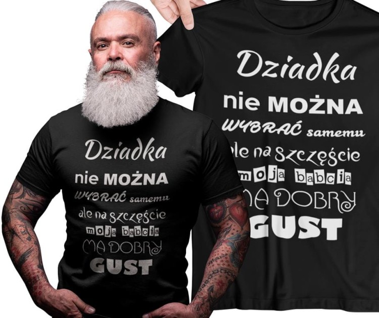 Koszulka dla DZIADKA z napisem Dziadka nie można wybrać samemu ale na szczęście moja babcia ma dobry gust koszulka czarna.jpg