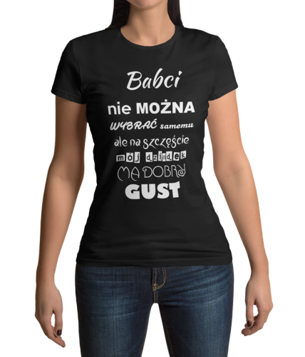 koszulka dla babaci z napisem Babci nie mozna wybrać samemu na szczęście mój dziadek ma dobry gust koszulka czarna.png