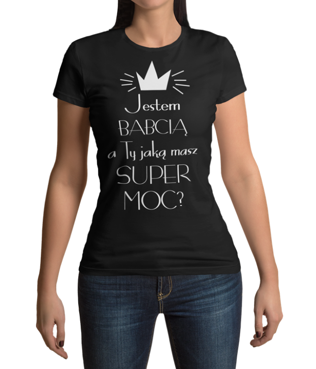 koszulka dla babaci z napisem Jestem babacia a ty jaka masz super moc czarna.png