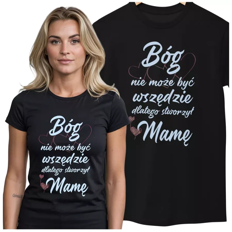 KOSZULKA dla Mamy Z KOLOROWYM NADRUKIEM na Dzień Matki Bóg nie może być wszędzie, dlatego stworzył Mamę (1).webp