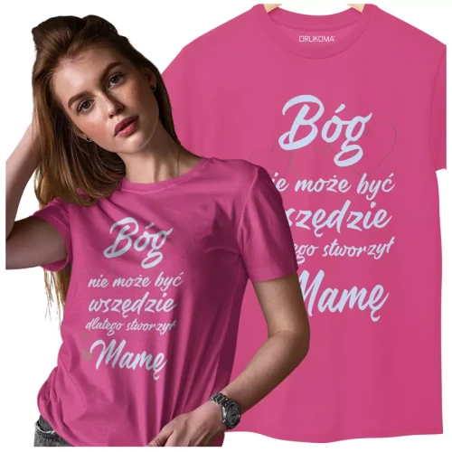 KOSZULKA dla Mamy Z KOLOROWYM NADRUKIEM na Dzień Matki Bóg nie może być wszędzie, dlatego stworzył Mamę kolor różowy (7).webp