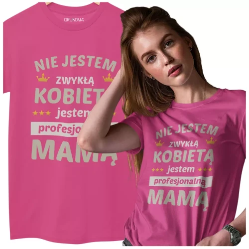 KOSZULKA dla Mamy na Dzień Matki z napisem Nie jestem zwykłą kobietą jestem profesjonalną MAMĄ kolor różowy (1).webp
