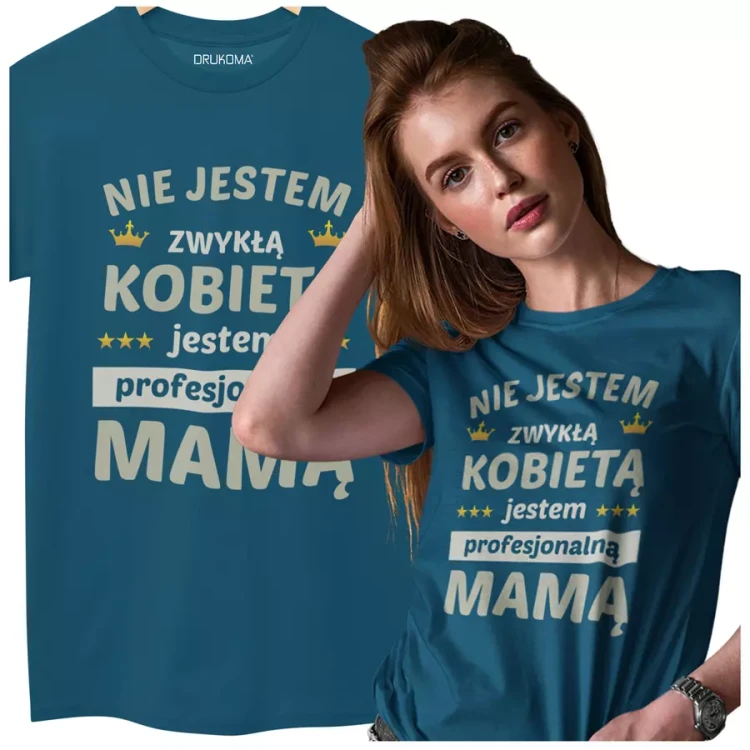 KOSZULKA dla Mamy na Dzień Matki z napisem Nie jestem zwykłą kobietą jestem profesjonalną MAMĄ kolor petrol (2).webp