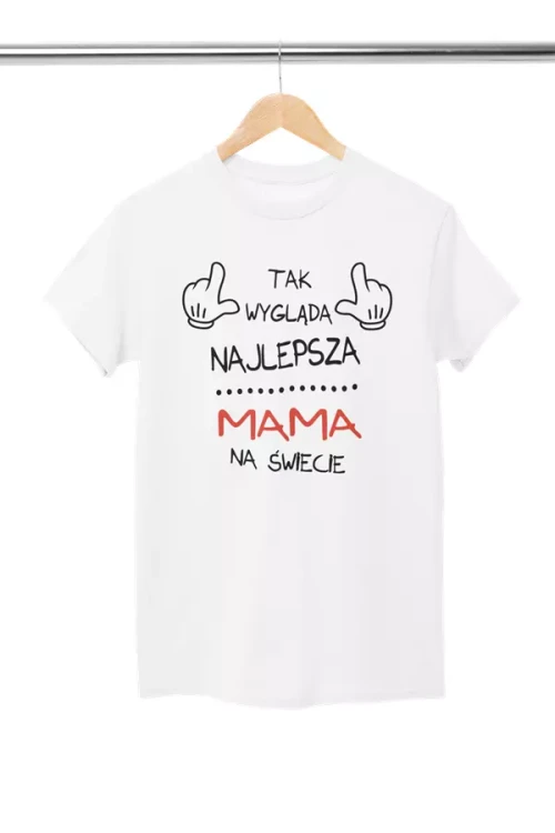 Koszulka dla Mamy na Dzień Mamy prezent na urodziny Mama - Tak wygląda najlepsza Mama na Świecie kolor biały (1).webp