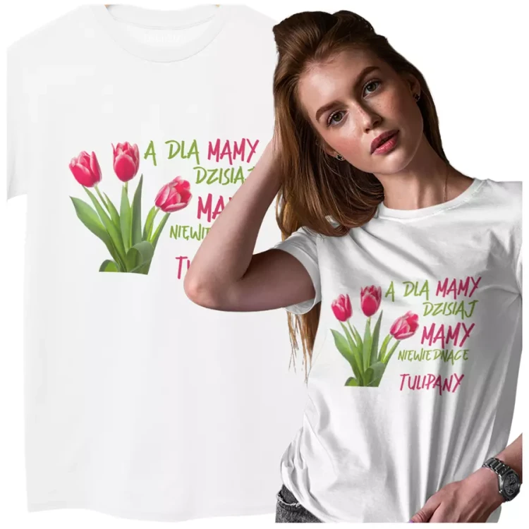 Koszulka dla Mamy na Dzień Mamy z nadrukiem A dla mamy dzisiaj mamy niewiędnące tulipany kolor biały (2).webp