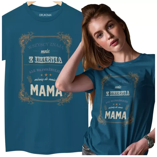 KOSZULKA dla Mamy na Dzień Matki z napisem Wszyscy znają mnie z imienia kolor petrol (2).webp