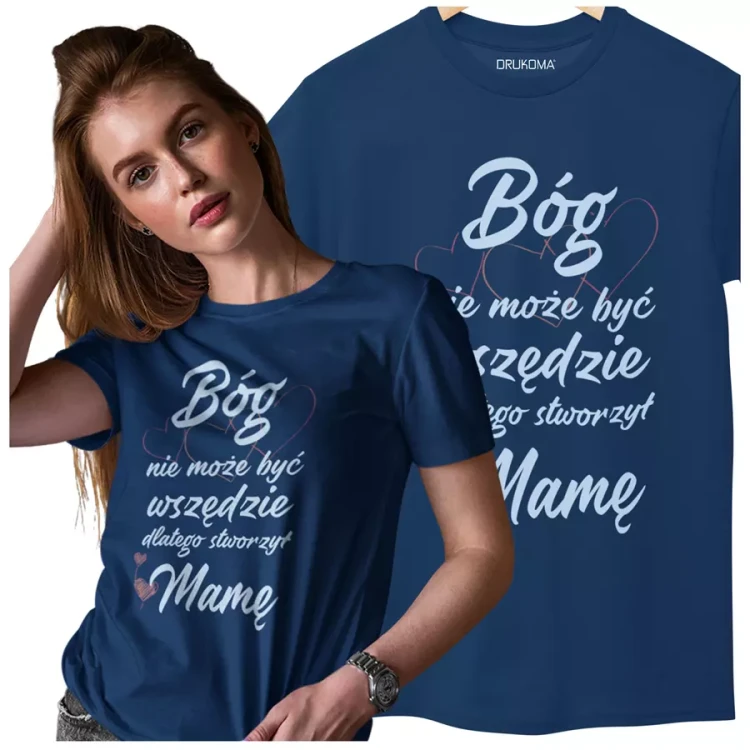 KOSZULKA dla Mamy Z KOLOROWYM NADRUKIEM na Dzień Matki Bóg nie może być wszędzie, dlatego stworzył Mamę kolor granatowy (2).webp
