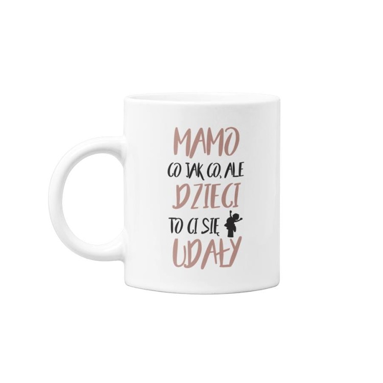 Kubek dla mamy na prezent z okazji Dnia Matki z kolorowym napisem Mamo co jak co, ale dzieci to Ci się udały  (2).jpg
