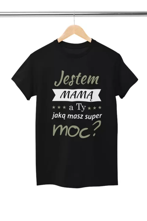 KOSZULKA dla Mamy Z KOLOROWYM NADRUKIEM na Dzień Matki Jestem mamą, a ty jaką masz super moc kolor czarny (3).webp