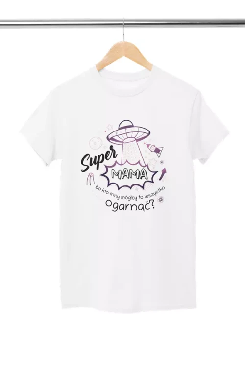 KOSZULKA dla Mamy na Dzień Matki z napisem Super MAMA bo kto inny mógłby to wszystko ogarnąć kolor biały (5).webp