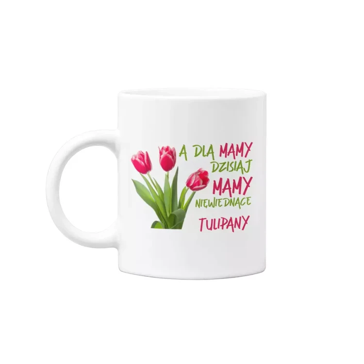 Koszulka dla Mamy na Dzień Mamy zestaw z kubkiem z nadrukiem A dla mamy dzisiaj mamy niewiędnące tulipany  (1).webp