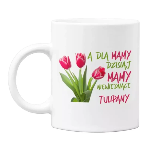 Koszulka dla Mamy na Dzień Mamy zestaw z kubkiem z nadrukiem A dla mamy dzisiaj mamy niewiędnące tulipany  (2).webp