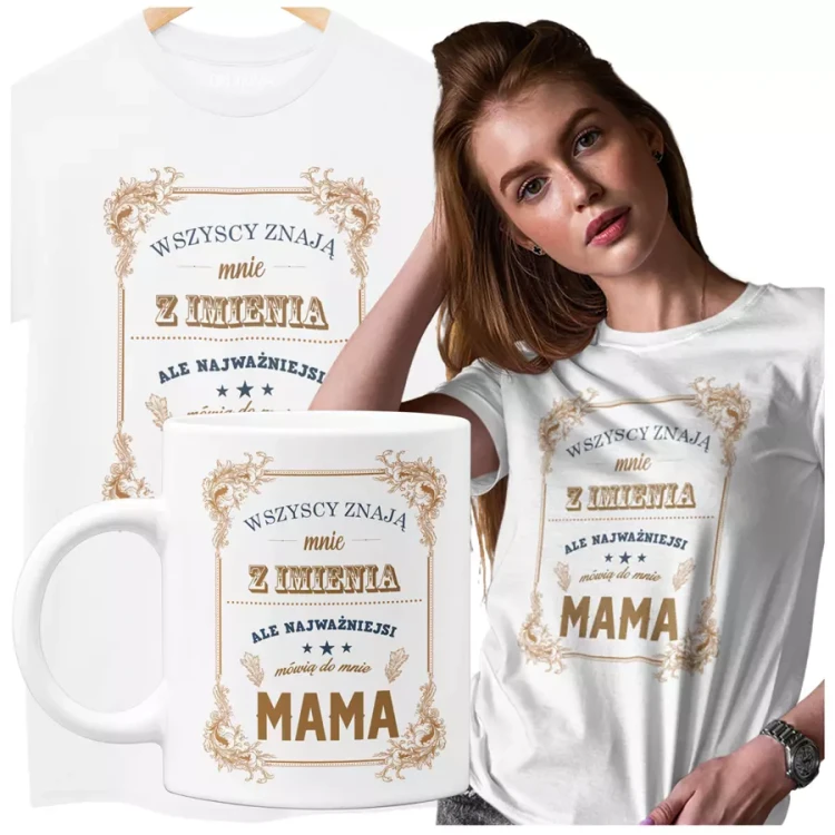 KOSZULKA Z KUBKIEM dla Mamy na Dzień Matki Wszyscy znają mnie z imienia ale najważniejsi mówią do mnie mama kolor biały.webp
