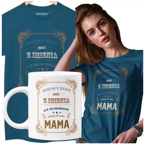 KOSZULKA Z KUBKIEM dla Mamy na Dzień Matki Wszyscy znają mnie z imienia ale najważniejsi mówią do mnie mama kolor petrol.webp