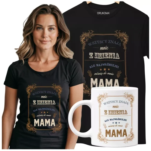 KOSZULKA Z KUBKIEM dla Mamy na Dzień Matki Wszyscy znają mnie z imienia ale najważniejsi mówią do mnie mama kolor czarny.webp