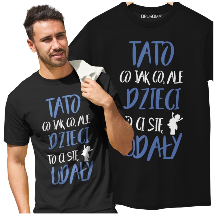 Koszulka dla TATY modny prezent na Dzień Ojca Stylowa koszulka z kolorowym nadrukiem: "TATO CO JAK CO, ALE DZIECI CI SIĘ UDAŁY".