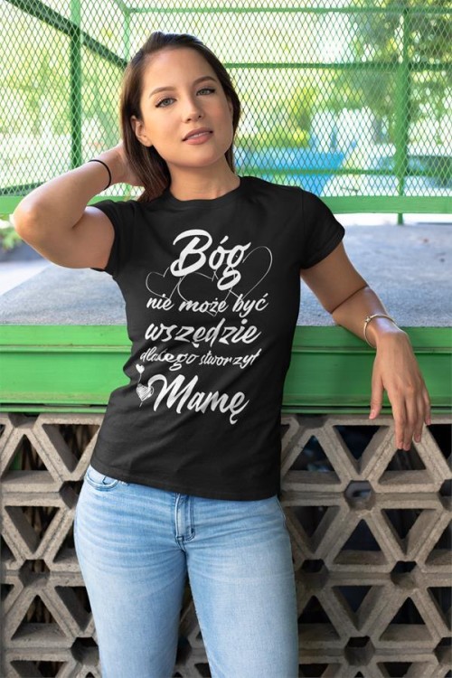 6 koszulka dla mamy na Dzień Mamy prezent urodzinowy z napsiem Bóg nie może byc wszędzie dlatego stworzył mamy.jpg