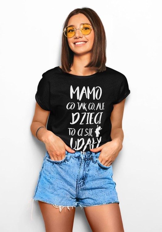 6  Koszulka dla Mamy na Dzień Mamy Urodziny Mamo co jak co ale dzieci to ci się udały.jpg