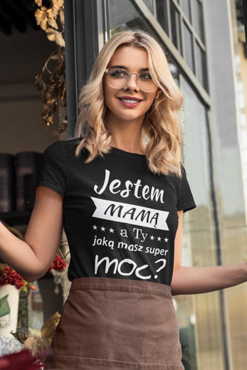 2  Koszulka dla Mamy z napisem Jestem mamą a Ty jaką masz super moc.jpg