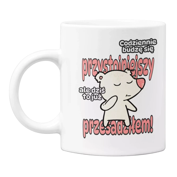 KUBEK NA DZIEŃ CHŁOPAKA PREZENT DLA CHŁOPAKA Z NAPISEM Codziennie budzę się przystojniejszy, ale dzisiaj to już przesadziłem.  (2).webp