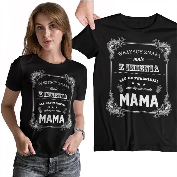 1 Koszulka dla mamy na dzień mamy wszyscy mówią do mnie po imieniu ale najwazniejsi zwracają się do mnie mamo (Copy).jpg