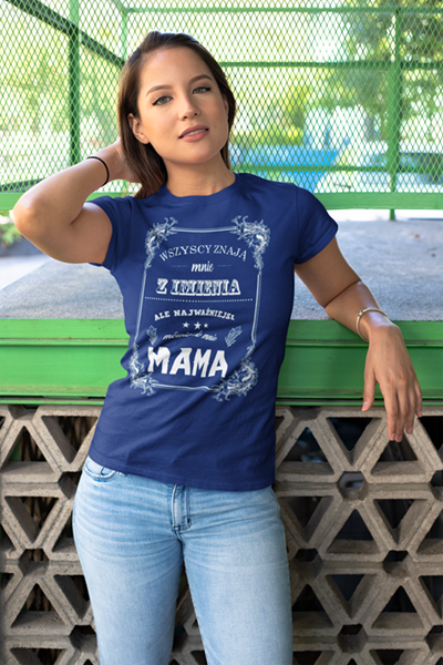3Koszulka dla mamy na dzień mamy wszyscy mówią do mnie po imieniu ale najwazniejsi zwracają się do mnie mamo (Copy) (Copy).png