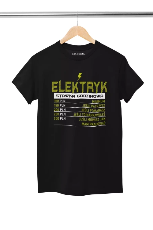 KOSZULKA ZABAWNA NA KAŻDĄ OKAZJE Z NAPISEM ELEKTRYK STAWKA GODZINOWA 100 PLN MINIMUM 150 PLN JEŚLI PATRZYSZ 200 PLN JEŚLI POMAGASZ 250 PLN JEŚLI NAPRAWIŁEŚ 300 PLN JEŚ.webp
