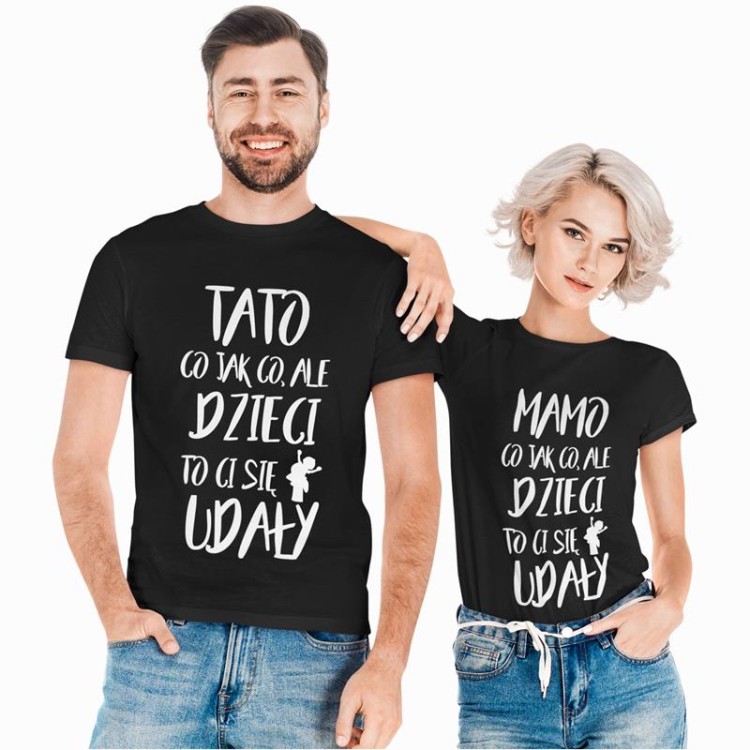 Zestaw koszulek dla Mamy i Taty Co jak co ale dzieci to ci się udały.jpg
