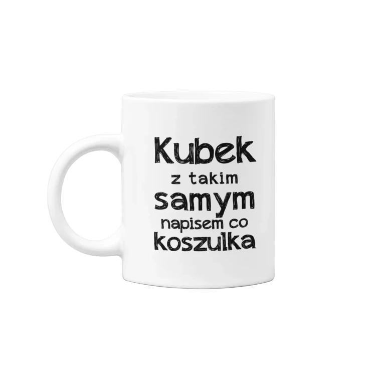 KUBEK Z NAPISEM TAKIM SAMYM NAPISEM CO KOSZULKA (1).webp