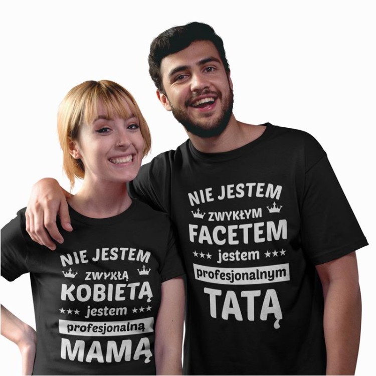 Koszulki dla Mamy i Taty Nie jestem zwykłam facetem jestem profesjonalnym TATĄ. Nie jestem zwykłą kobietą jestem profesjonalna Mamą.jpg