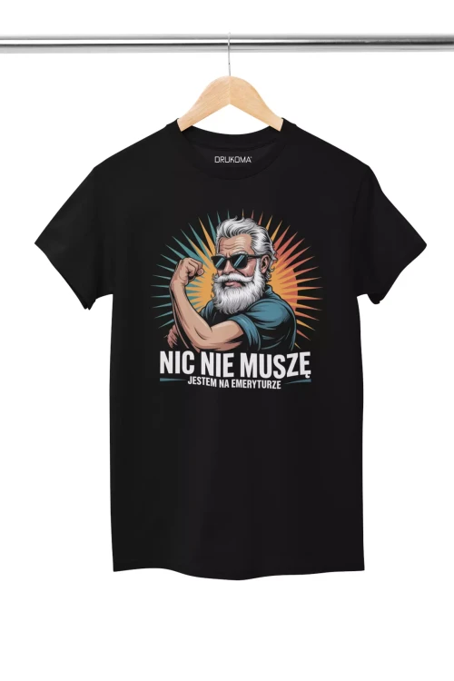 KOSZULKA ZABAWNA NA KAŻDĄ OKAZJE Z NAPISEM NIC NIE MUSZĘ JESTEM NA EMERYTURZE (2).webp