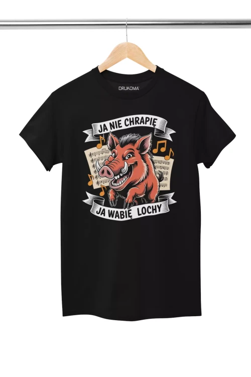 KOSZULKA ZABAWNA NA KAŻDĄ OKAZJE Z NAPISEM JA NIE CHRAPIĘ JA WABIĘ LOCHY (2).webp