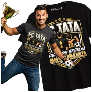 KOSZULKA dla Taty na Dzień Ojca z napisem FC TATA KIBIC TRENER TAKSÓWKARZ MŁODEGO PIŁKARZA.  (3).webp