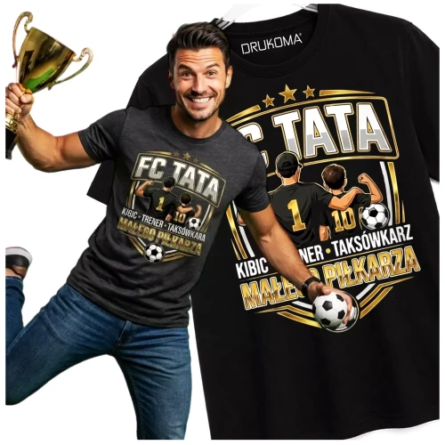 KOSZULKA dla Taty na Dzień Ojca z napisem FC TATA KIBIC TRENER TAKSÓWKARZ MŁODEGO PIŁKARZA.  (3).webp
