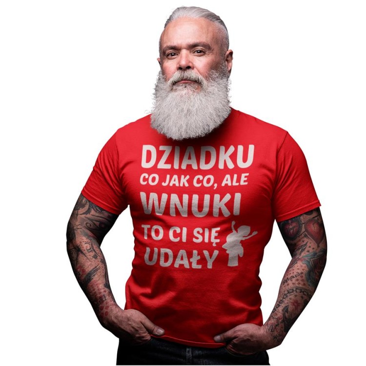 KOSZULKA DLA DZIADKA NA PREZENT Z NAPISEM Dziadku co jak co, ale wnuki to ci się udały Kolor czerwony.jpg