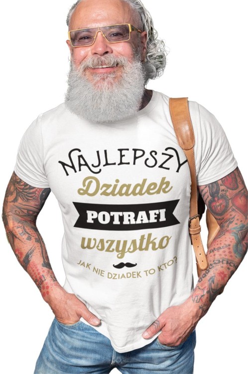 KOSZULKA DLA DZIADKA NA PREZENT Z NAPISEM Najlepszy dziadek potrafi wszystko jak nie dziadek to kto 2 (Copy).jpg
