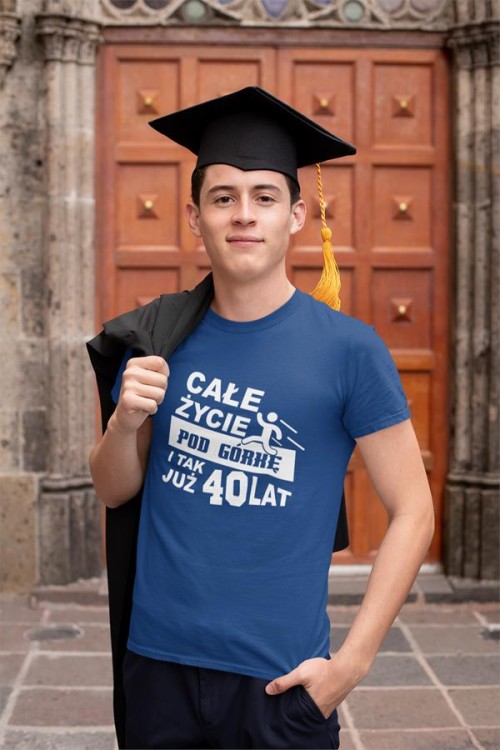 Koszulka na urodziny na 40 czterdziestkę z nadrukiem Całe życie pod górkę i tak już 40 lat  Koszulka na urodziny na 40 czterdziestkę z nadrukiem Całe życie pod górkę i tak już 407.jpg