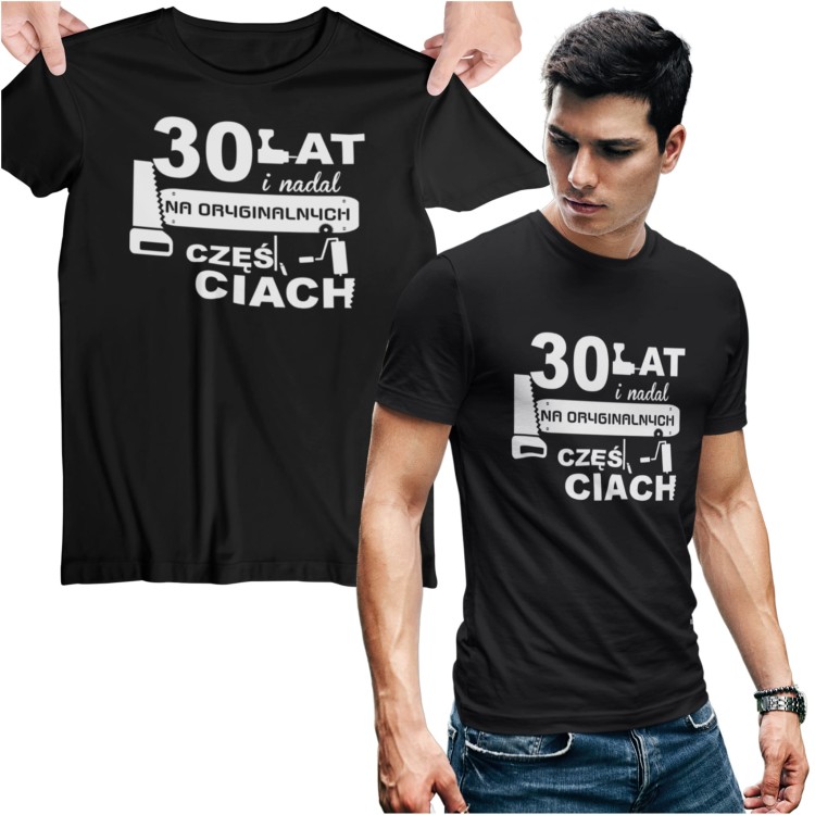 Koszulka na urodziny 30 lat i nadal na oryginalnych częściach.jpg