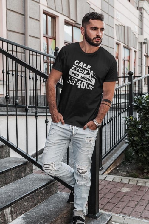 Koszulka na urodziny na 40 czterdziestkę z nadrukiem Całe życie pod górkę i tak już 40 lat3.jpg