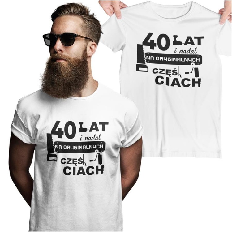 Koszulka na urodziny na 40 czterdziestkę z nadrukiem 40 lat i nadal na oryginalnych częściach.jpg