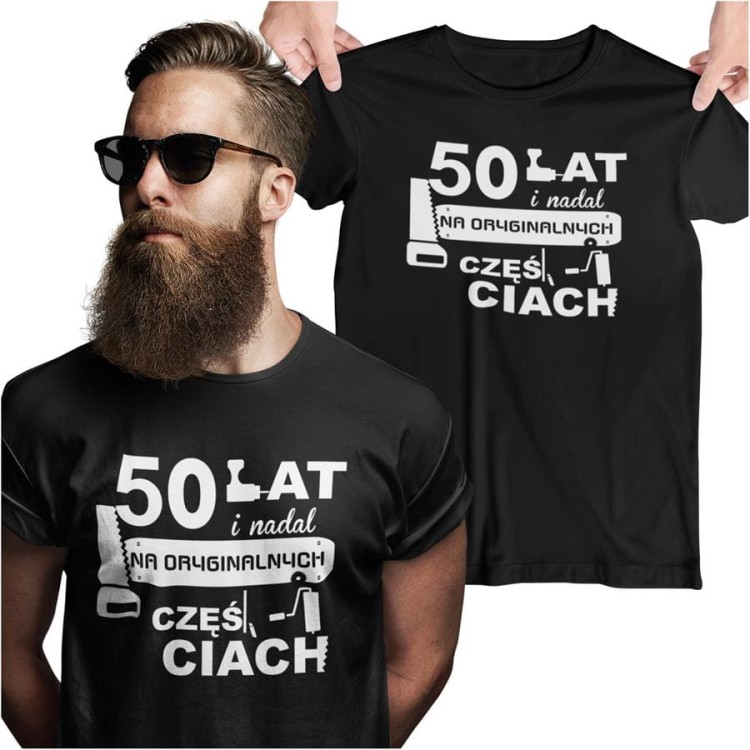 Koszulka na urodziny 50 pięćdziesiątkę z nadrukiem 50 lat i nadal na oryginalnych częściach.jpg