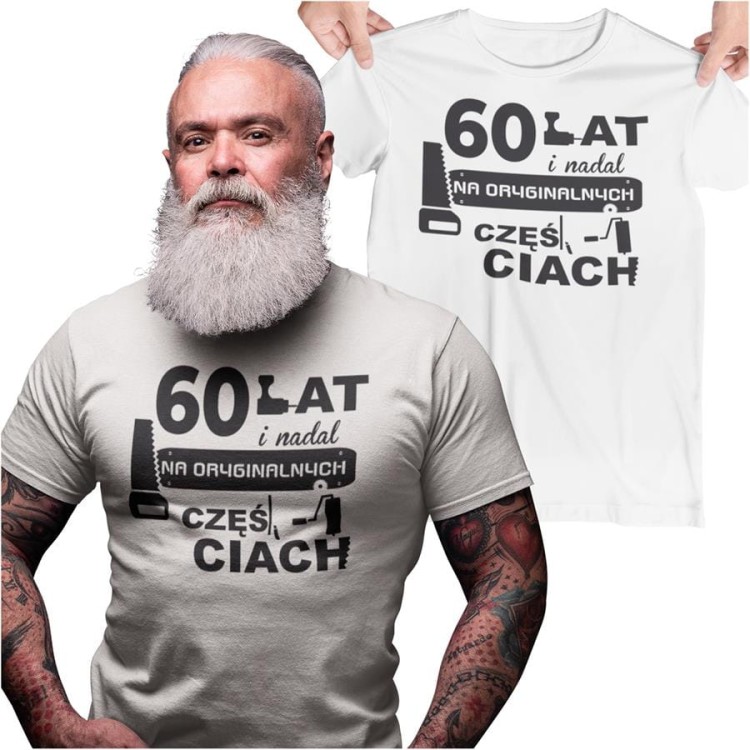 Koszulka na urodziny 60 sześćdziesiątkę z nadrukiem 60 lat i nadal na oryginalnych częściach.jpg
