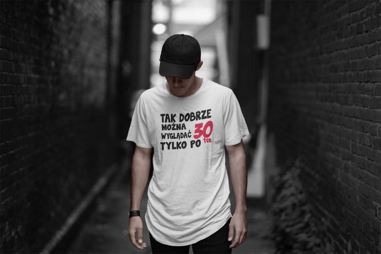 Koszulka na urodziny na 30 trzydziestkę z napisem Tak dobrze można wyglądać tylko po 30tce5.jpg